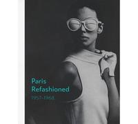 Paris Refashioned, 1957-1968