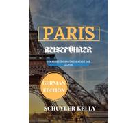 Paris Reiseführer 2025: Karten und U-Bahn-Führer für Paris, Wichtige Reiseführer für Paris