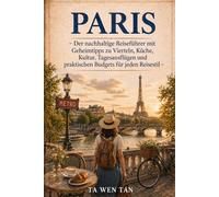 Paris Reiseführer 2026 - Reisen wie die Einheimischen: Geheimtipps zu Vierteln, Restaurants, Märkten und nachhaltigen Routen - mit detaillierten Budgets, Tagesausflügen und praktischen Tipps