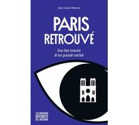 Paris Retrouvé - Sur Les Traces D'un Passé Caché