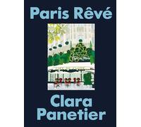 Paris Rêvé: An Illustrated Journey Through the City of Light