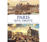 Paris rive droite: Petites histoires & grands secrets