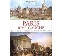 Paris rive gauche: Petites histoires & grands secrets