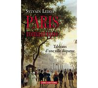Paris romantique. Tableaux d'une ville disparue