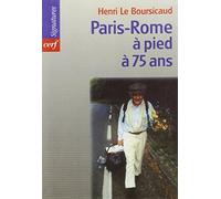 Paris-rome à pied à 75 ans LE BOURSICAUD HENRI-MARIE (Auteur)