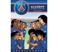 Paris Saint-Germain Academy - Gagner ensemble - Mathieu Mariolle - Soleil - broché - Roman cadet dès 6 ans