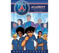 Paris Saint-Germain Academy - L'Heure de vérité - Mathieu Mariolle - Soleil - broché - Roman cadet dès 6 ans