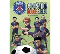 Paris Saint-Germain : Génération Rouge & Bleu - Tome 2 - Une Équipe Incroyable