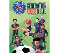 Paris Saint-Germain : Génération rouge et bleue T02: Une équipe incroyable