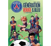 Paris Saint-Germain : Génération rouge et bleue T02 - Une équipe incroyable - Mathieu Mariolle - Soleil - cartonné - Bande dessinée jeunesse