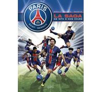 Paris Saint-Germain : la saga du PSG - De 1970 à aujourd'hui