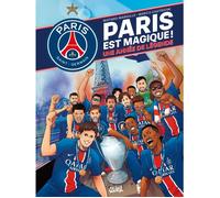 Paris Saint-Germain - Paris est magique ! : Une année de légende