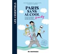 Paris Sans Alcool Friendly - Plus De 100 Adresses De Bars, Boutiques, Ateliers, Restaurants