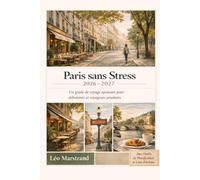 Paris sans stress 2026-2027: Un guide de voyage calme et pratique pour les premiers visiteurs et les voyageurs prudents