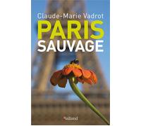 Paris sauvage - Claude-Marie Vadrot - Balland - broché - Guide