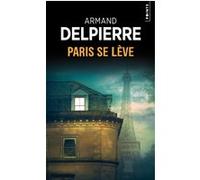 Paris se lève Armand Delpierre (Auteur)