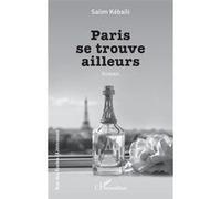 Salim Kébaïli – Paris se trouve ailleurs – Roman – Broché – L'Harmattan