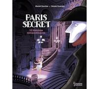 Paris secret: 12 histoires extraordinaires