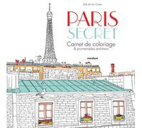 Paris secret: Carnet de coloriage et promenades antistress