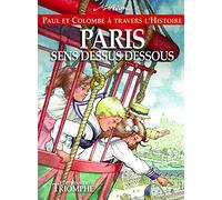 Paul Et Colombe À Travers L'histoire Tome 12 - Paris Sens Dessus Dessous