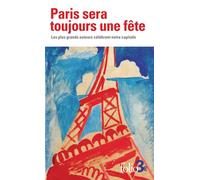 Paris sera toujours une fête Les plus grands auteurs célèbrent notre capitale - Collectif - Gallimard - Poche - Anthologie