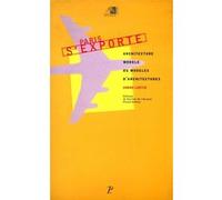 Paris s'exporte. Le modèle parisien à travers le monde