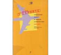 Paris S'exporte - Modèle D'architecture Ou Architectures Modèles, Exposition - Paris, Pavillon De L'arsenal , Juin-Septembre 1995