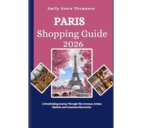 PARIS SHOPPING GUIDE 2026: A Breathtaking Journey Through Chic Avenues, Artisan Markets, and Luxurious Discoveries.