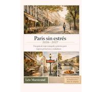 París sin estrés 2026-2027: Una guía de viaje tranquila y práctica para viajeros primerizos y cuidadosos