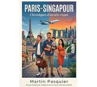 Paris-Singapour: Chroniques d'un néo-expat