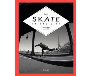 Paris Skate in the City - Etienne Bouet - Eyrolles - broché - Beau livre