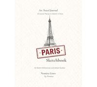 Paris Sketchbook: Travel Journal for Sketches & Travel Memories
