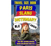 Paris Slang Dictionary: The Ultimate Guide to Talking Like a True Parisian