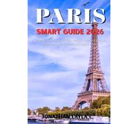 Paris Smart Guide 2026: Strategic Itineraries, Budget Hacks & Hidden Gems to Experience the City of Light Like a Local