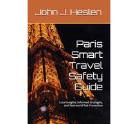 Paris Smart Travel Safety Guide: Local Insights, Informed Strategies, and Real-world Risk Prevention