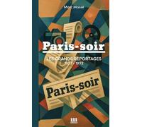 Paris-Soir - Les grands reportages 1927-1932