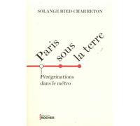 Paris Sous La Terre - Pérégrinations Dans Le Métro