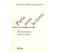 Paris sous la terre Solange Bied-Charreton (Auteur)