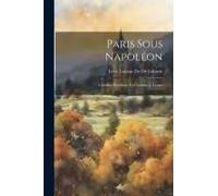 Paris Sous Napoléon: Consulat Provisoire Et Consulat À Temps
