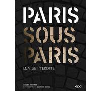 Paris sous Paris La ville interdite - Gilles Thomas - Epa Eds - relié - Beau livre
