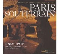 Paris Souterrain - Carrières, Catacombes, Cryptes, Égoûts, Tunnels - Editions Français-Anglais