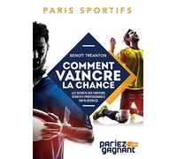 Paris sportifs : comment vaincre la chance: Les secrets des parieurs sportifs professionnels enfin dévoilés