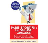 Paris sportifs, la grande arnaque: Comment éviter les pièges et mieux gérer votre argent