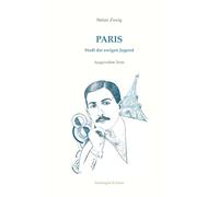 Paris, Stadt der ewigen Jugend: Ausgewählte Texte