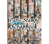 Paris Stamps Scrapbook: 20 Travel Memories Designs, 8.5 x 11 Inch Double-Sided, 40 Pages for Ephemera, Journaling, Crafting, Mixed Media And Scrapbooking