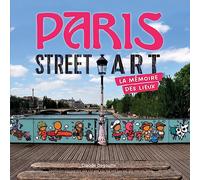 Paris Street Art - La mémoire des lieux: La mémoire des lieux