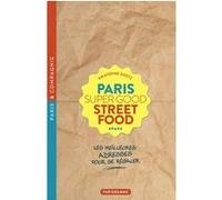 Paris Super Good Street food - Les meilleures adresses pour se régaler