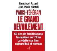 Paris-Téhéran Le grand dévoilement 50 ans de falsification française sur l'Iran. La vérité sur hier, aujourd'hui et demain - Emmanuel Razavi - Cerf - broché - Essai