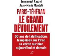Paris-Téhéran Le grand dévoilement Emmanuel Razavi (Auteur), Jean-Marie Montali (Auteur)