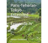 Paris-Teheran-Tokyo Extended: Episode IV